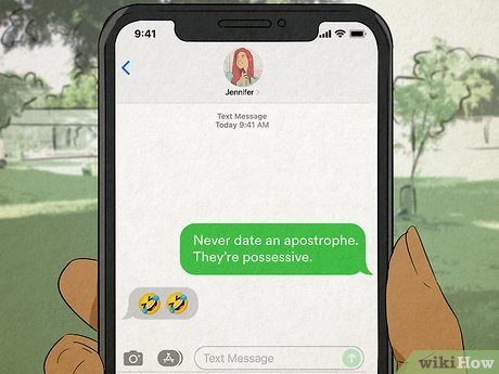 Step 5 “Never date an apostrophe. They’re possessive.”